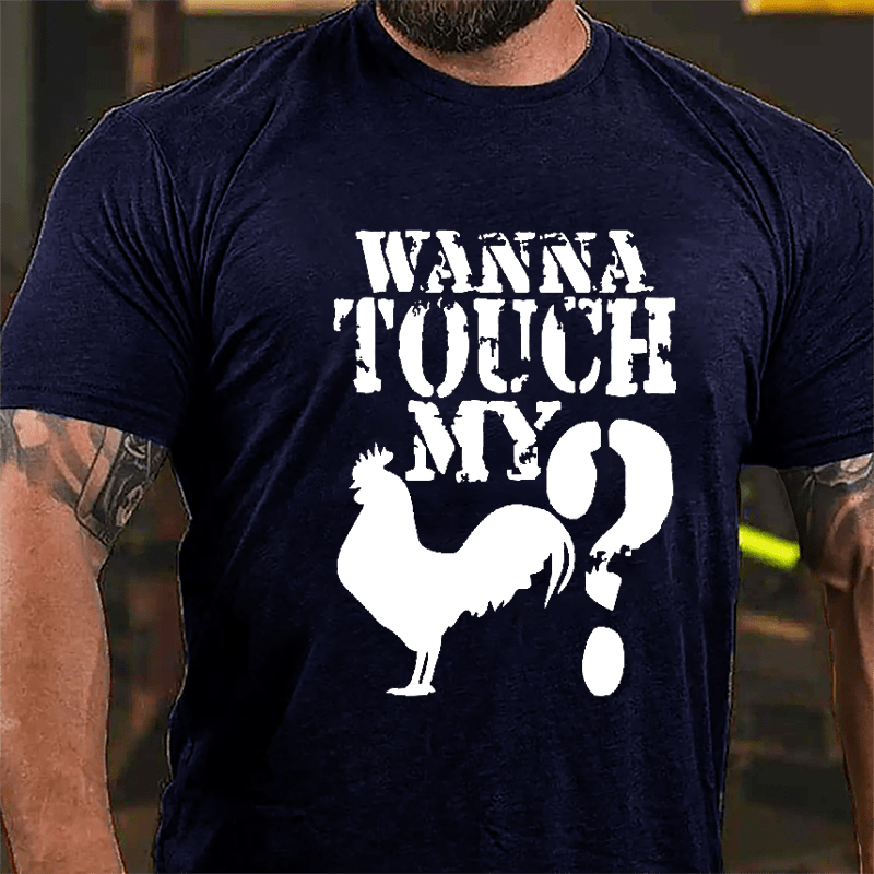 Wanna Touch My Cock? Cotton T-shirt