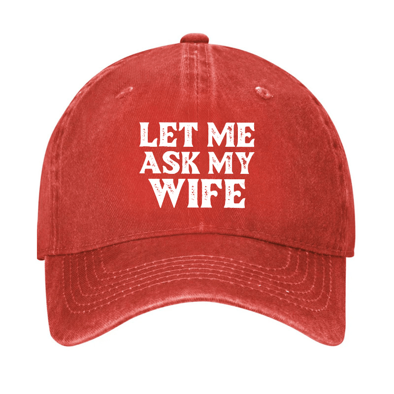 Let Me Ask My Wife Funny Husband Cap