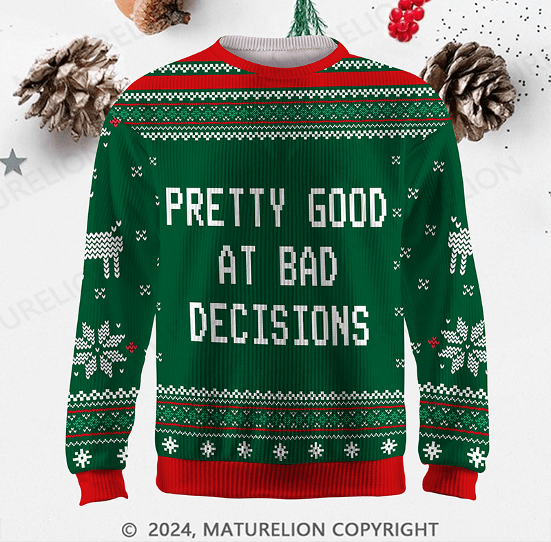 Maturelion Pretty Good At Bad Decisions Ugly Sweater