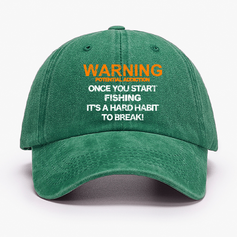 Warning Potential Addiction Once You Start Fishing It's A Hard Habit To Break! Cap