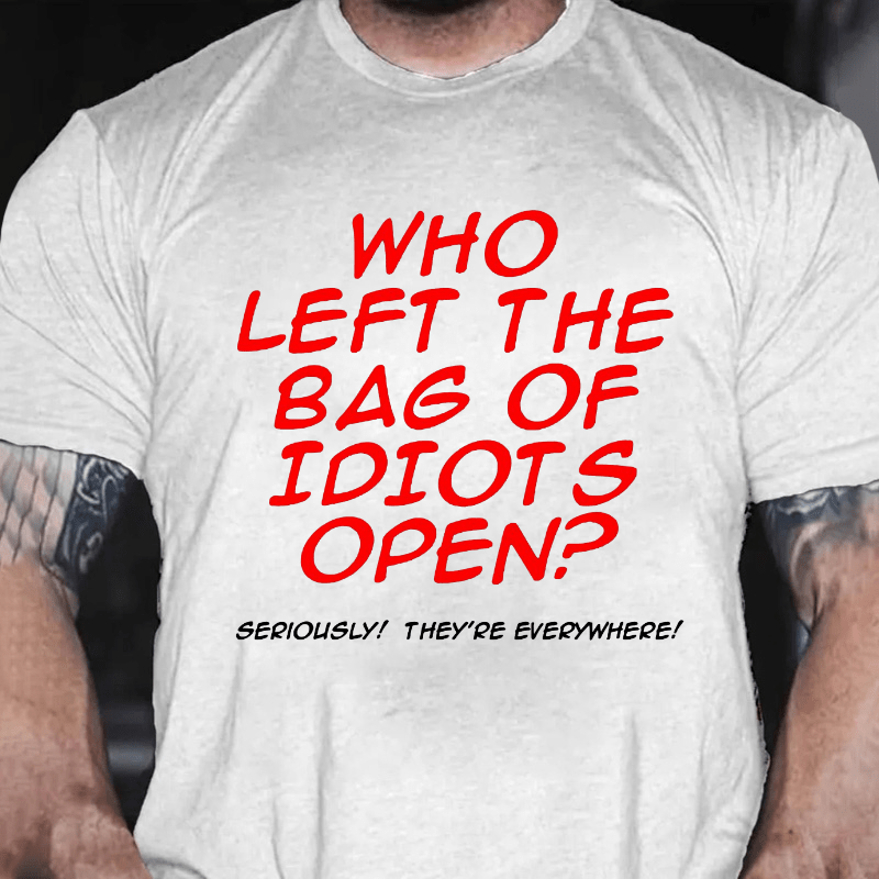 Who Left The Bag of Idiots Open Cotton T-shirt