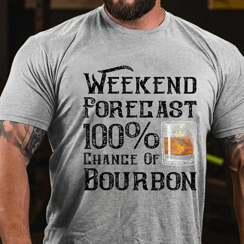 Weekend Forecast 100% Chance Of Bourbon Cotton T-shirt