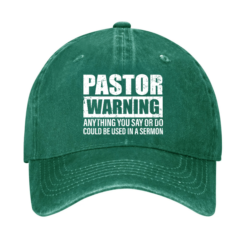 Pastor Warning Anything You Say Or Do Could Be Used In A Sermon Funny Cap