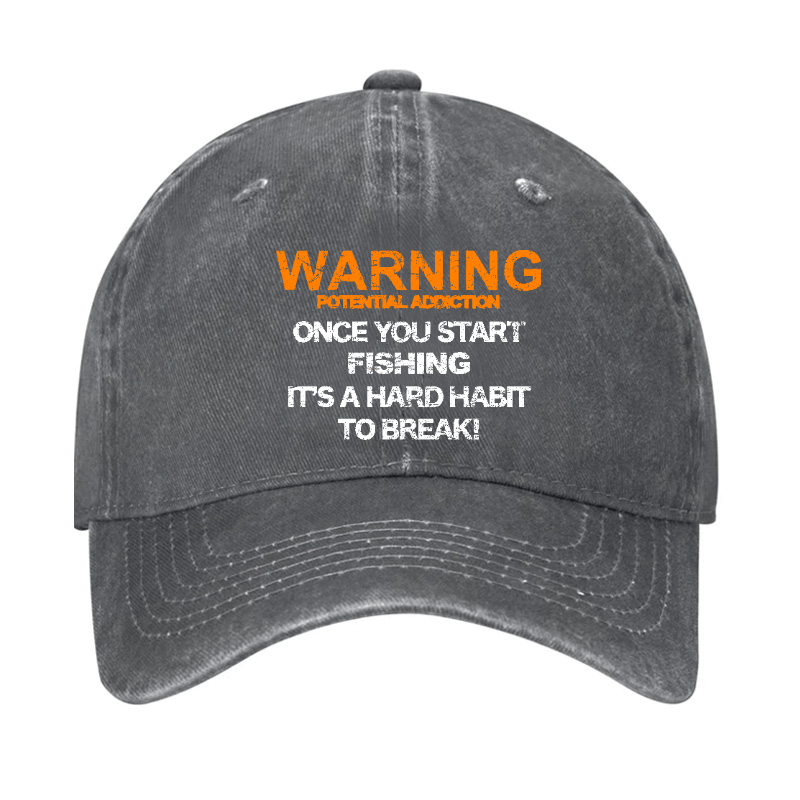 Warning Potential Addiction Once You Start Fishing It's A Hard Habit To Break! Cap