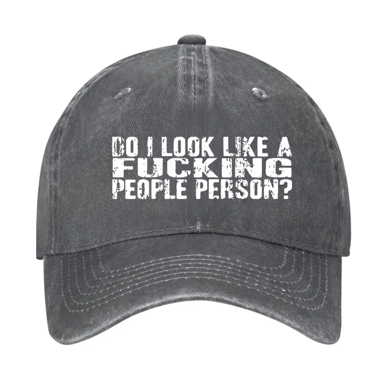 Do I Look Like A Fucking People Person Cap