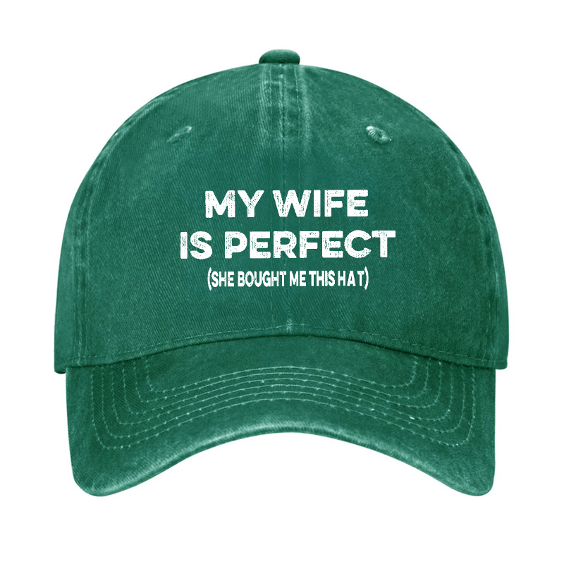 My Wife Is Perfect (She Bought Me This Cap) Funny Husband Gift Cap