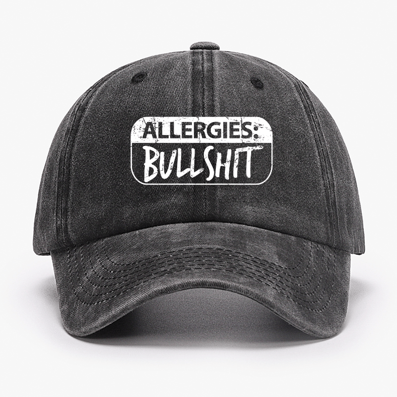 Allergies Bullshit Funny Sarcastic Cap