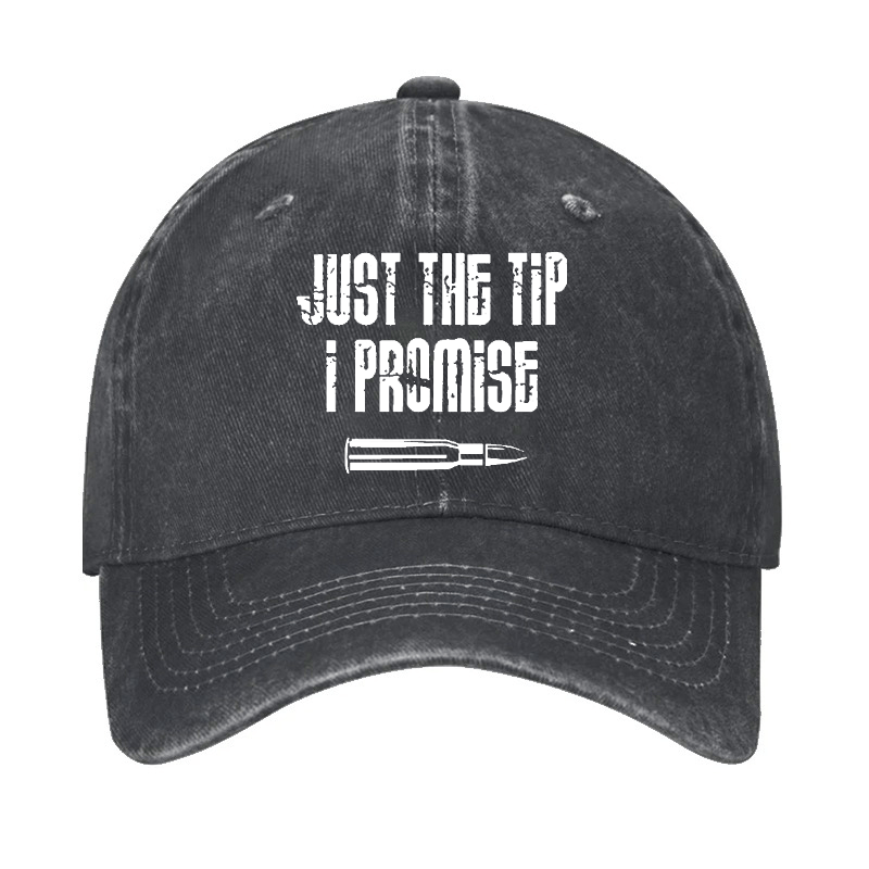 Just The Tip I Promise Funny Sarcastic Cap