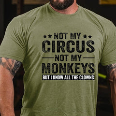 Not My Circus Not My Monkeys But I Know All The Clowns Sarcastic Men's Cotton T-shirt