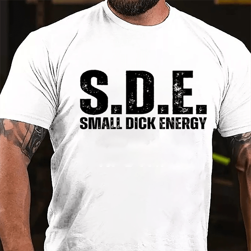 S.D.E Small Dick Energy Cotton T-shirt