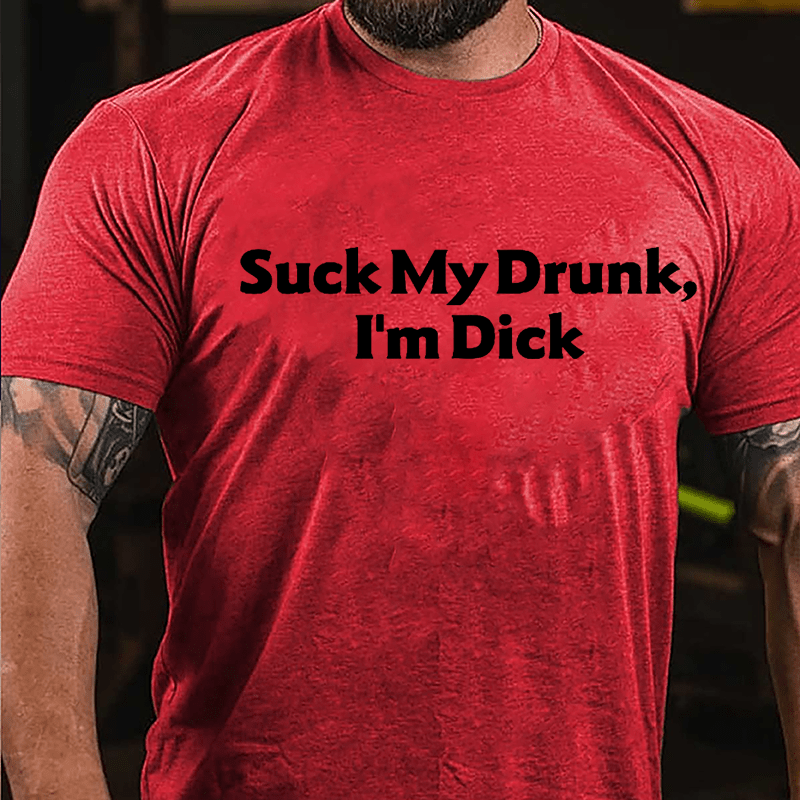 Suck My Drunk I'm Dick Humorous Cotton T-shirt