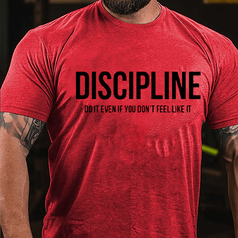 Discipline: Do It Even If You Don't Feel Like It Cotton T-shirt