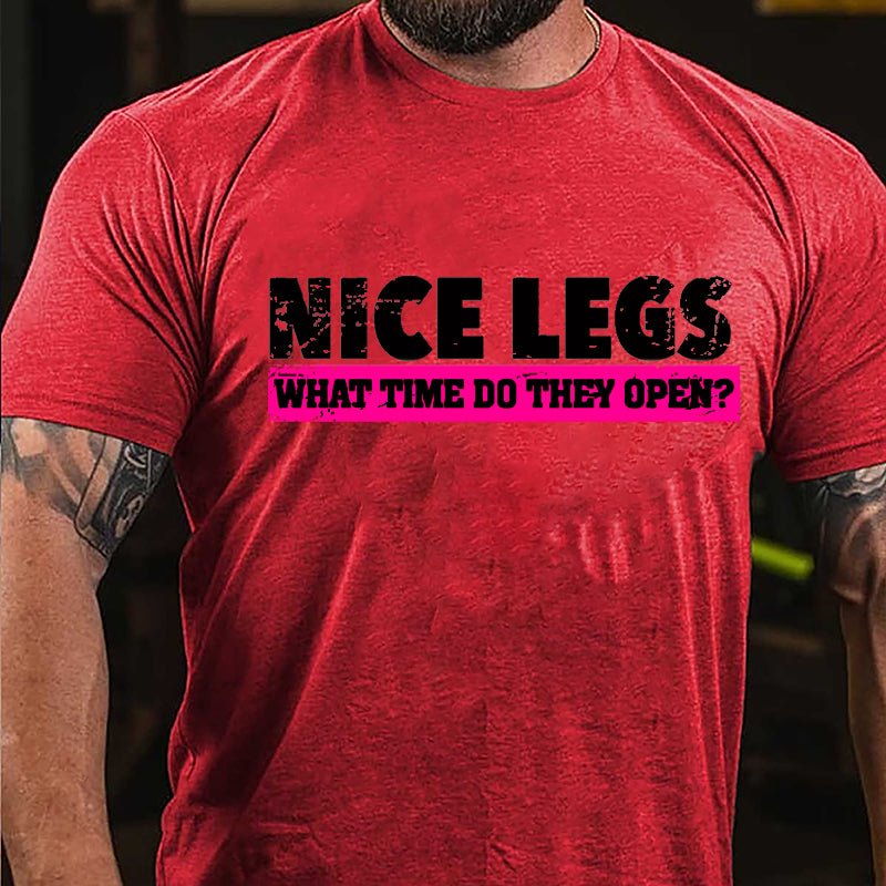 Nice Legs What Time Do They Open Cotton T-shirt