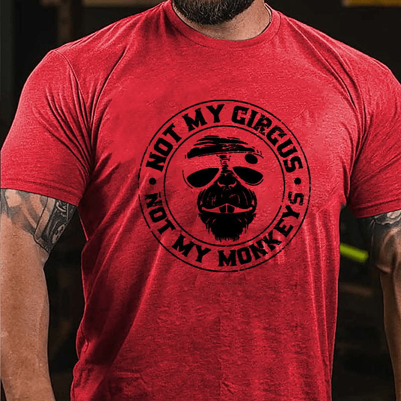 Funny Not My Circus Not My Monkeys Cotton T-shirt