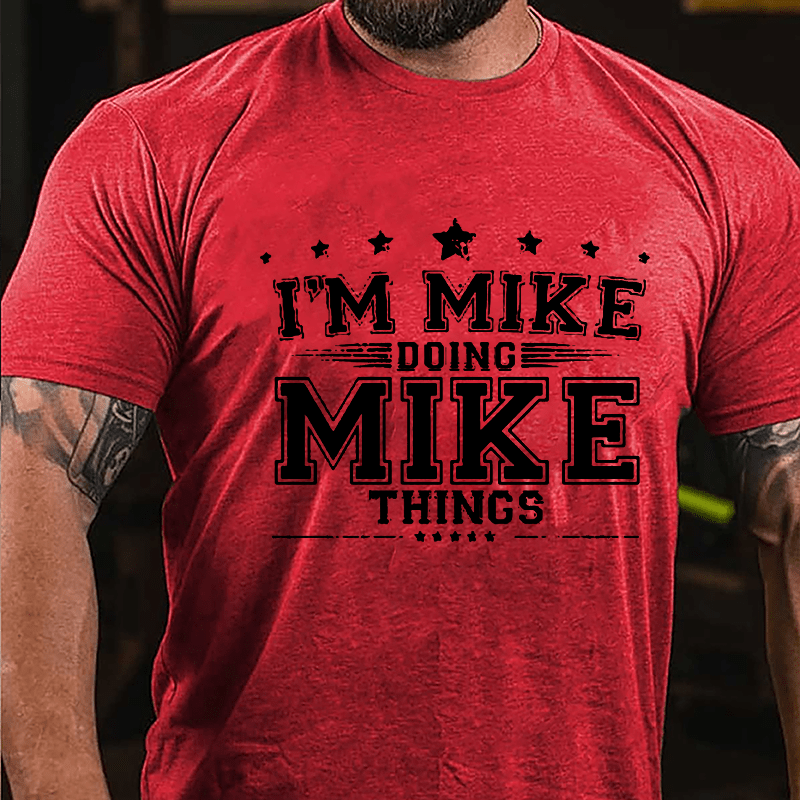 I'm Mike Doing Mike Things Men's Cotton T-shirt