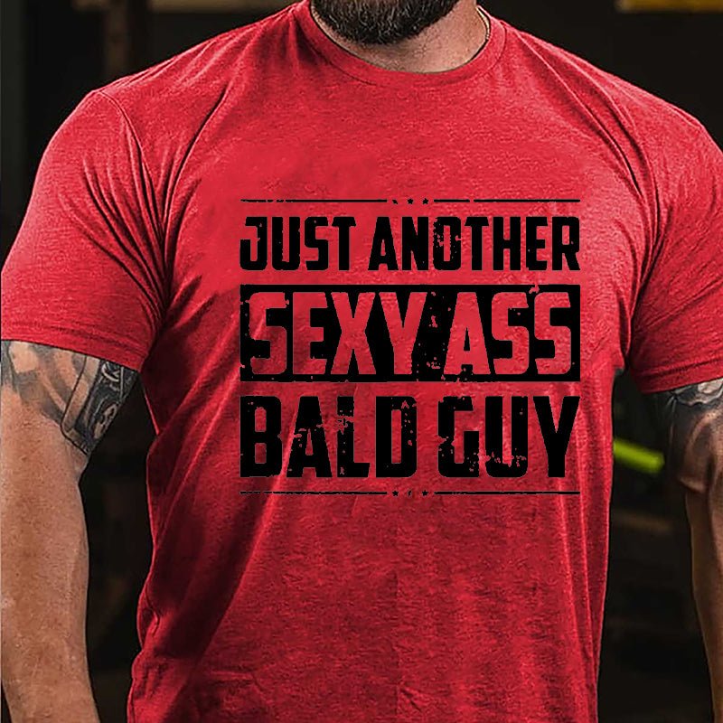 Just Another Sexy Ass Bald Guy Cotton T-shirt