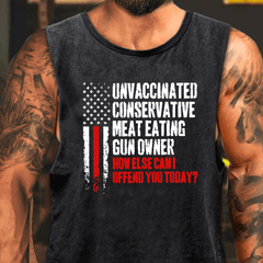 Unvaccinated Conservative Meat Eating Gun Owner How Else Can I Offend You Today Washed Tank Top