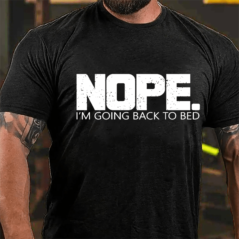 NOPE I'm Going Back To Bed Cotton T-shirt