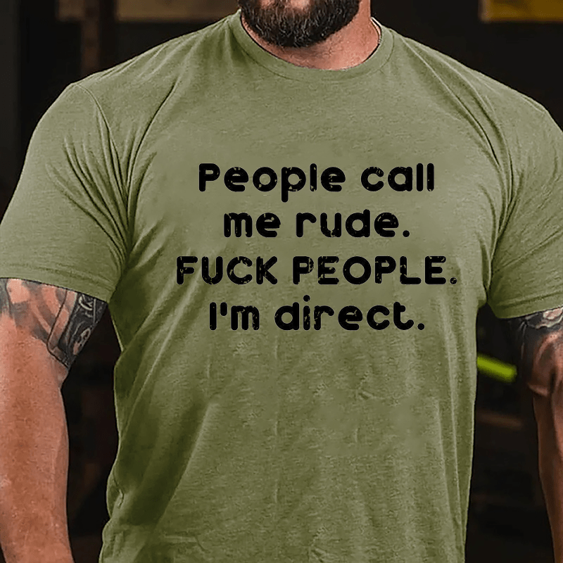 People Call Me Rude Fuck People I'm Direct Cotton T-shirt