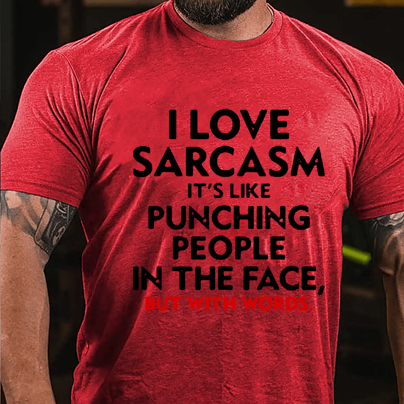 I Love Sarcasm It's Like Punching People In The Face But With Words Men's Cotton T-shirt