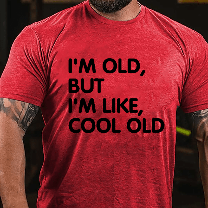 Men's I'm Old But I'm Like Cool Old Cotton T-shirt