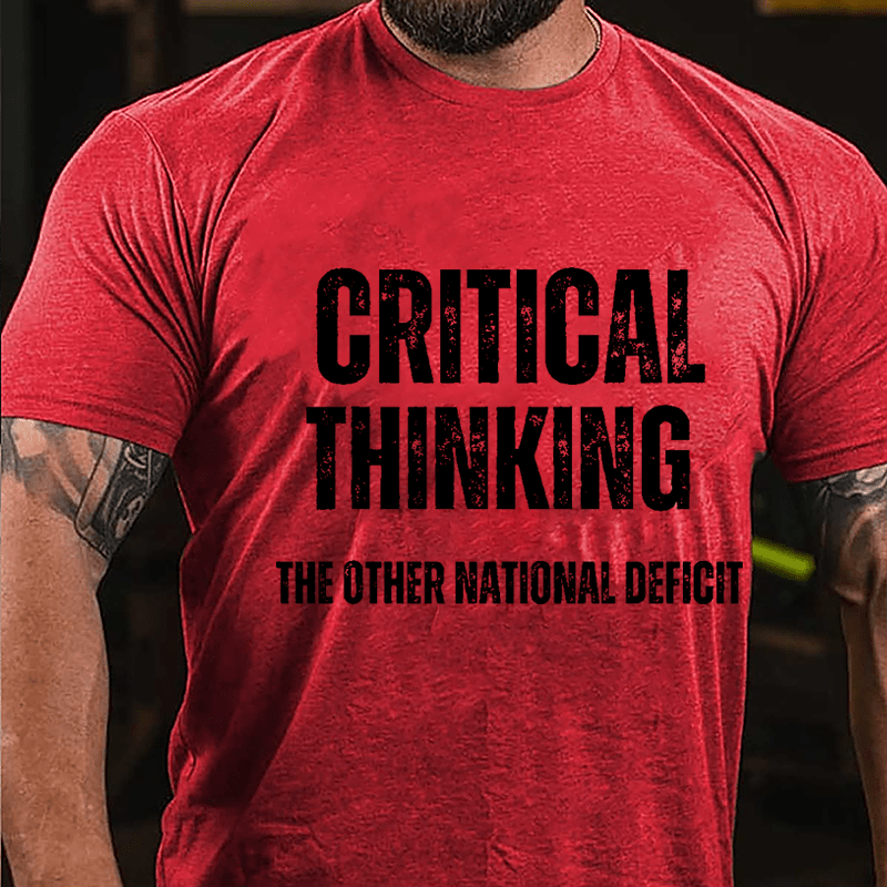 Critical Thinking The Other National Deficit Cotton T-shirt