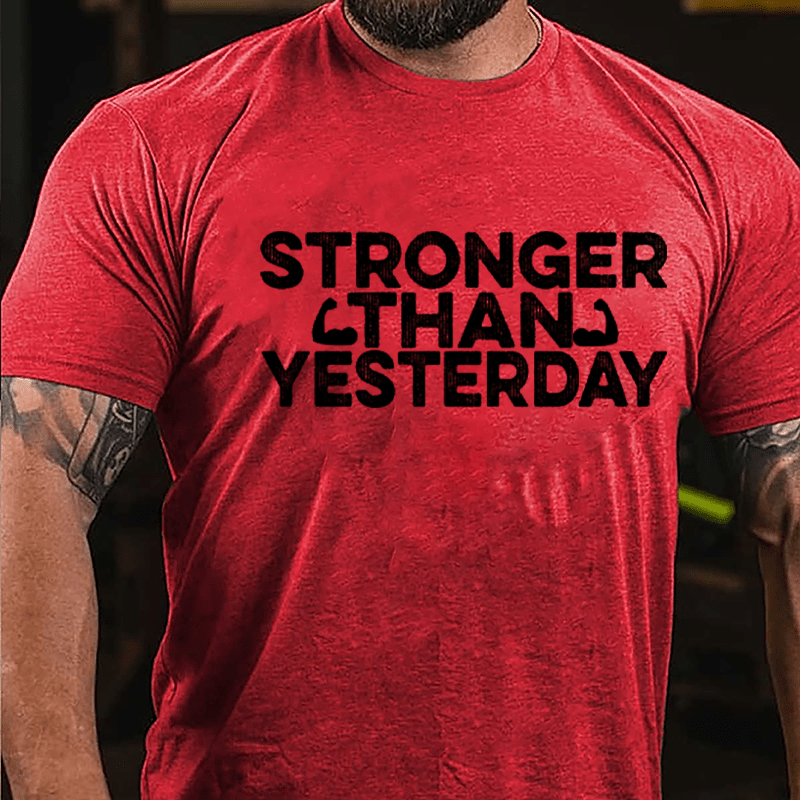 Stronger Than Yesterday Men's Fitness Cotton T-shirt