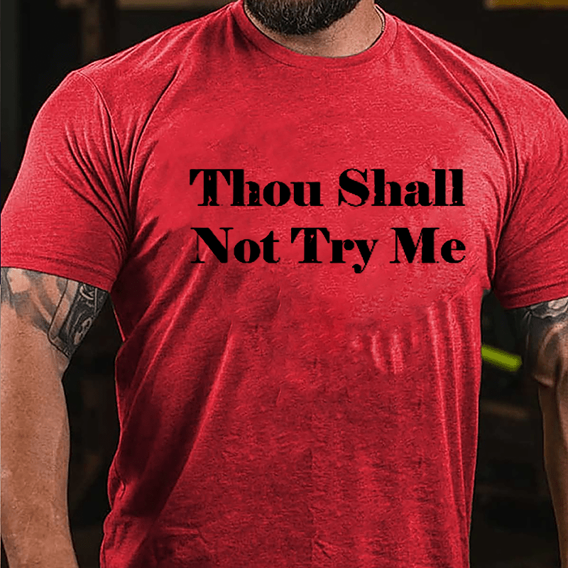 Thou Shall Not Try Me Cotton T-shirt