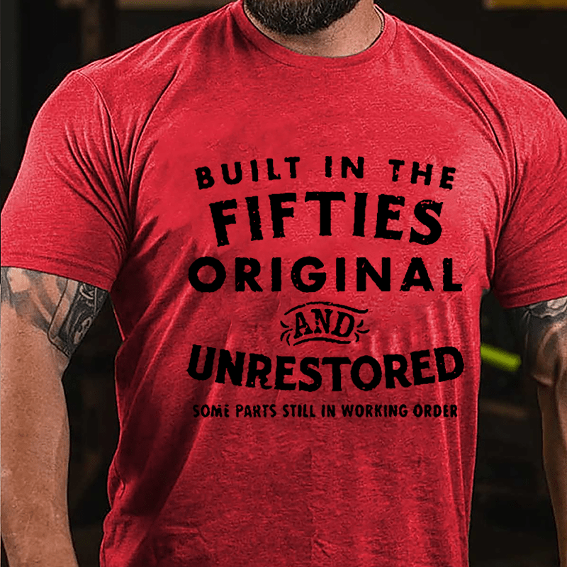 Men's Built In The Fifties Orignal And Unrestored Some Parts Still In Working Order Cotton T-shirt