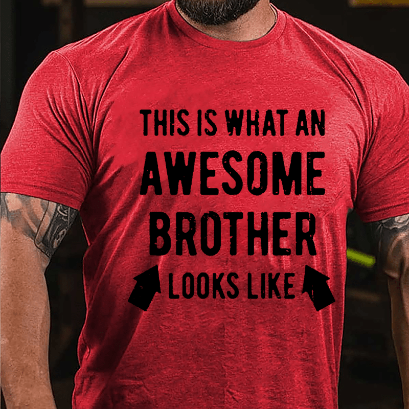 This Is What An Awesome Brother Looks Like Cotton T-shirt