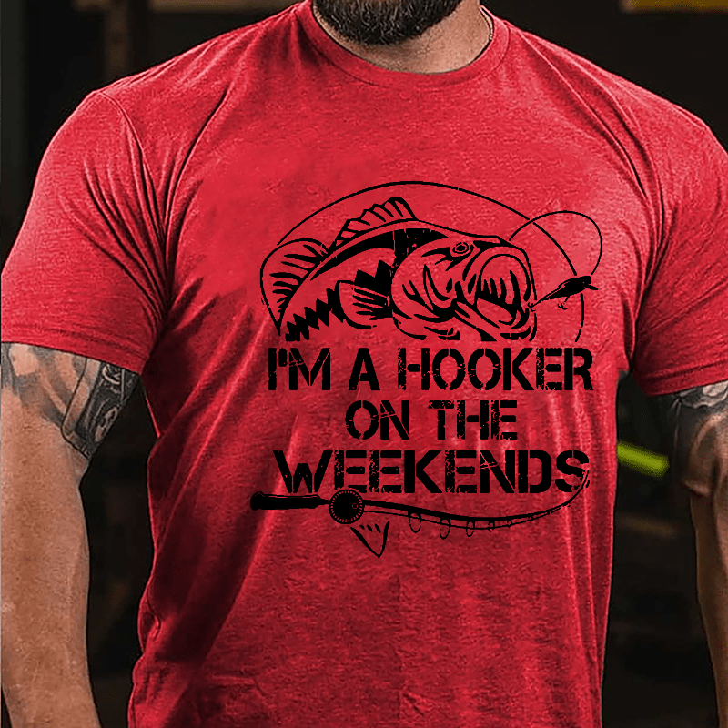 I'm A Hooker On The Weekends Funny Fishing Cotton T-shirt