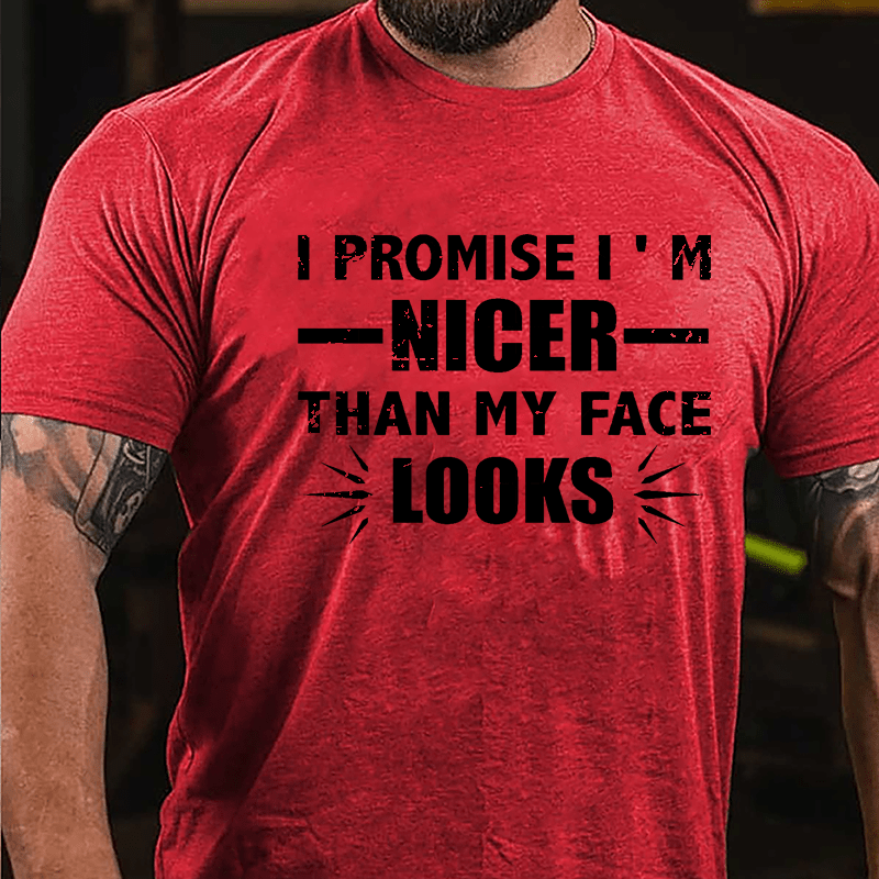 I Promise I'm Nicer Than My Face Looks Cotton T-shirt