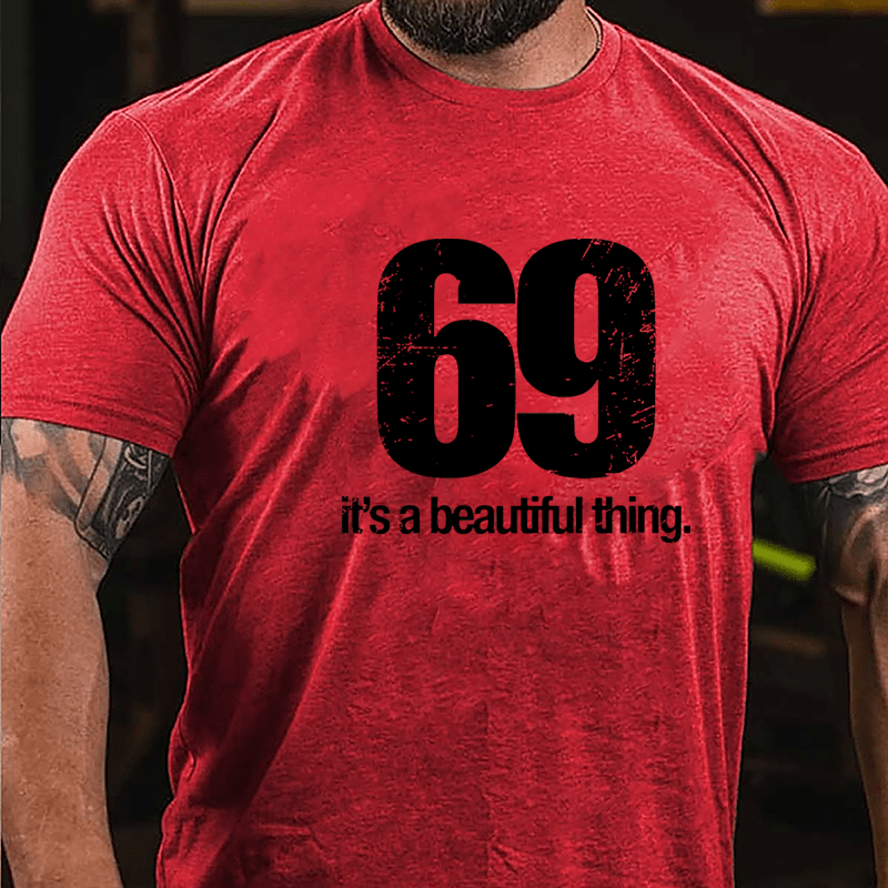 69 It's A Beautiful Thing Cotton T-shirt