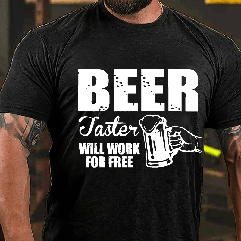 Beer Taster Will Work For Free Cotton T-shirt