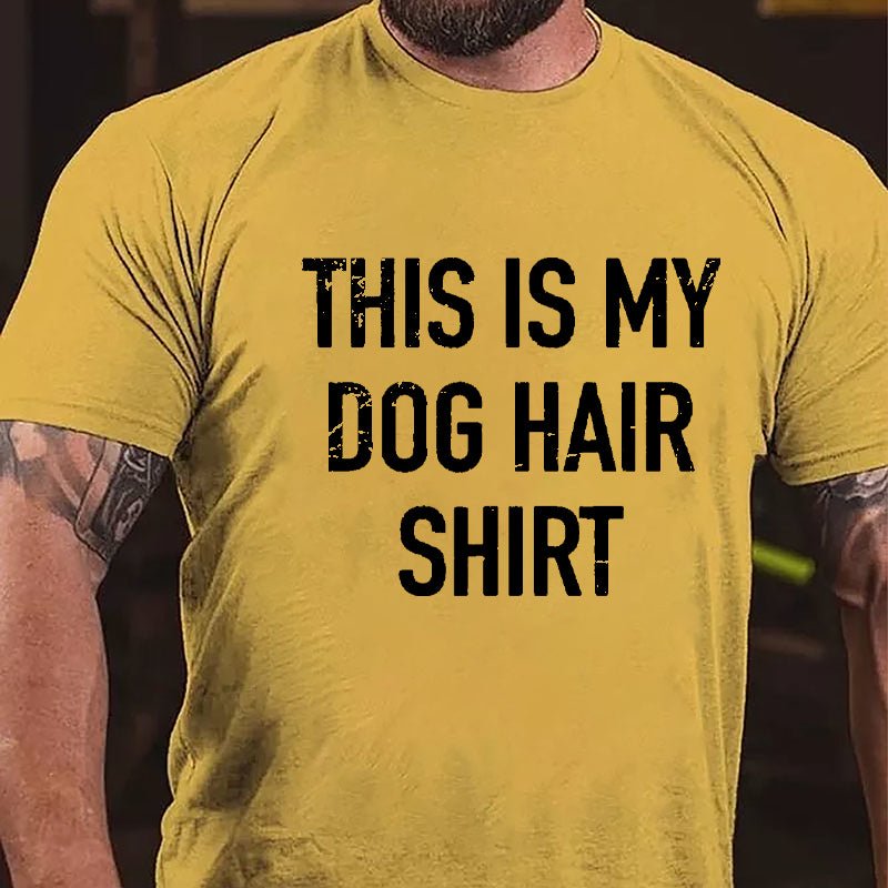 This Is My Dog Hair Shirt Cotton T-shirt