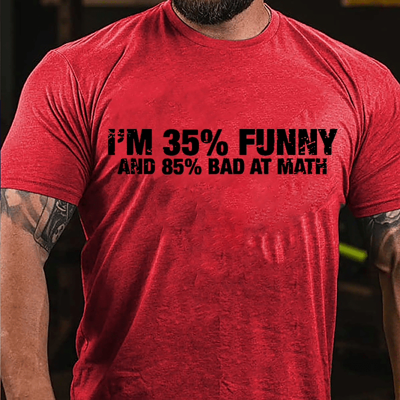 I'm 35% Funny And 85% Bad At Math Cotton T-shirt