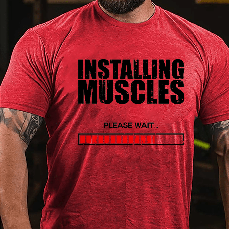 Installing Muscles Please Wait Cotton T-shirt