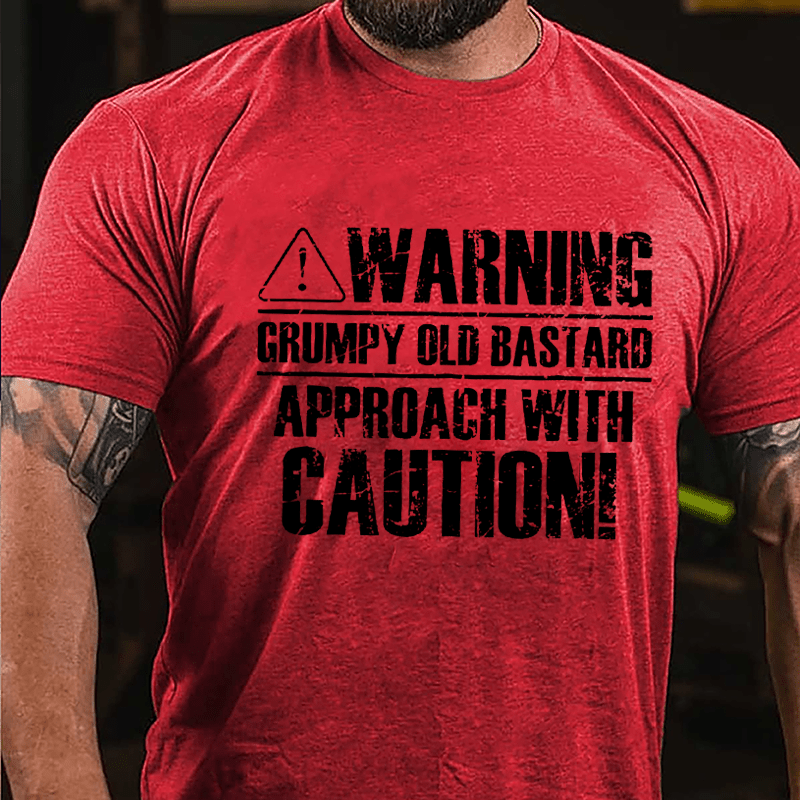 Warning! Grumpy Old Bastard, Approach With Caution Cotton T-shirt