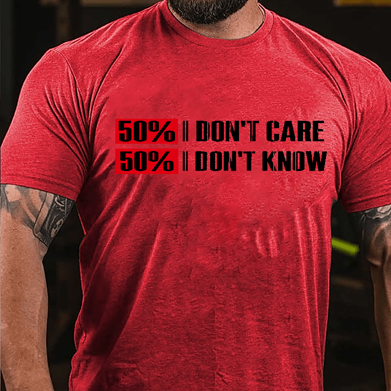 50% Don't Care 50% Don't Know Cotton T-shirt