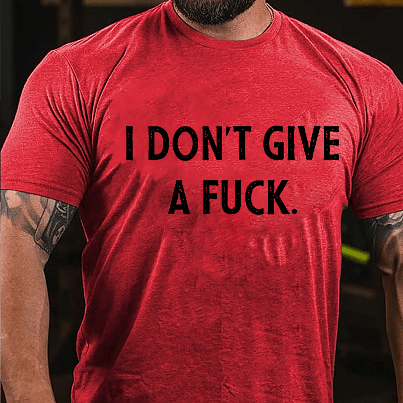 I Don't Give A Fuck Cotton T-shirt