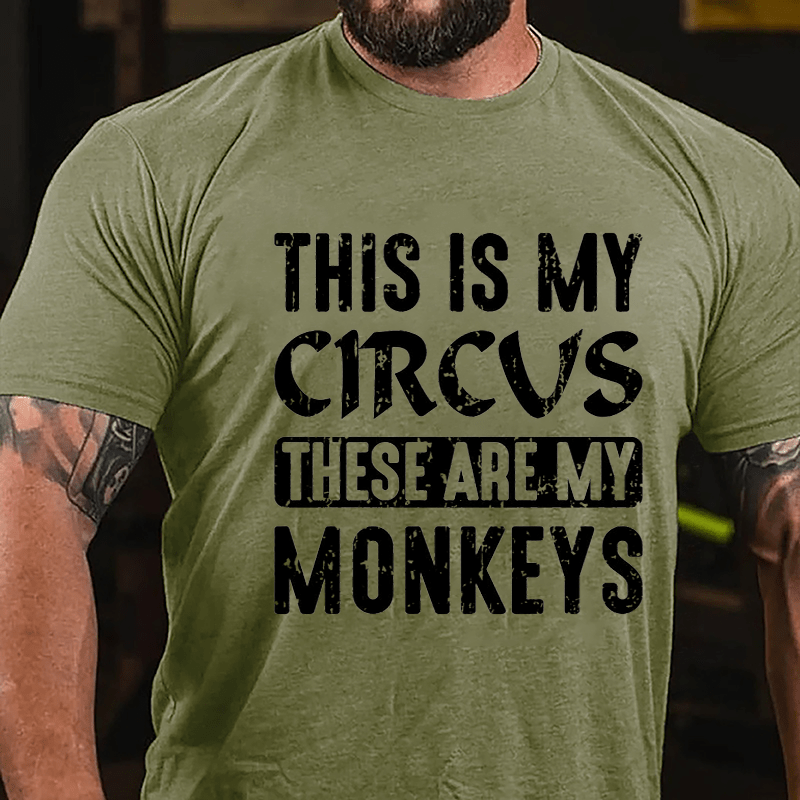 This Is My Circus These Are My Monkeys Cotton T-shirt