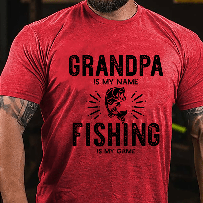 Grandpa Is My Name Fishing Is My Game Cotton T-shirt