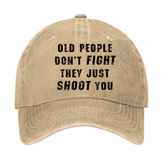 Old People Don't Fight They Just Shoot You Cap