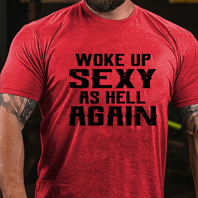 Woke Up Sexy As Hell Again Men's Cotton T-shirt