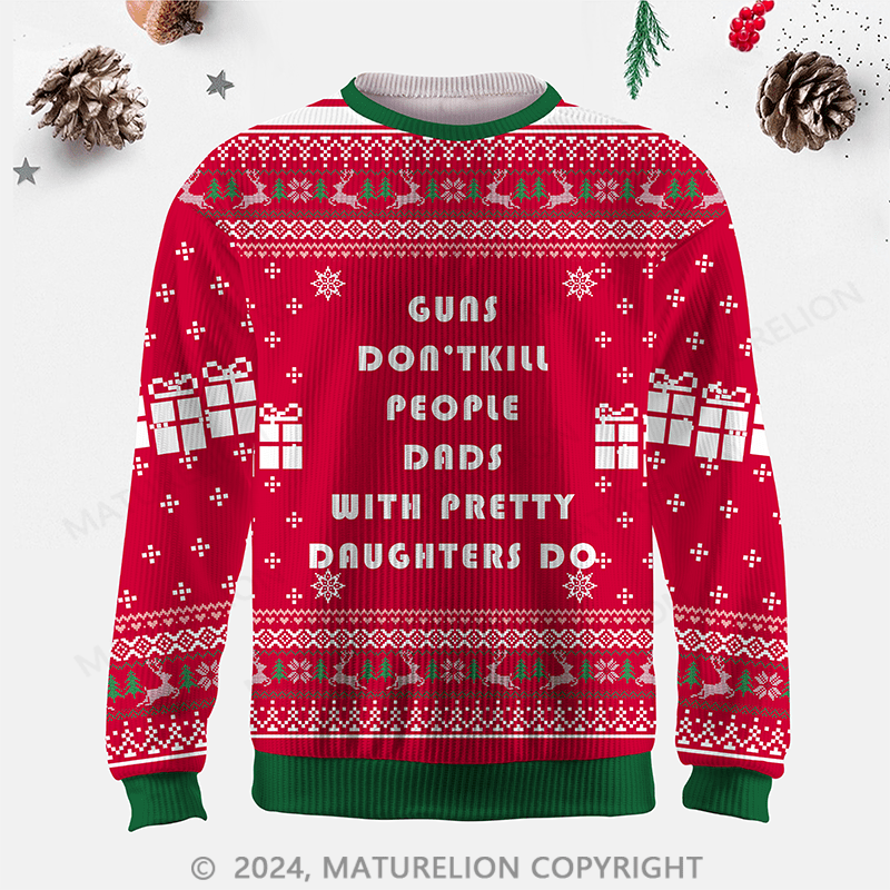 Maturelion Guns Don' t kill People Dads With Pretty Daughters Ugly Christmas Sweater