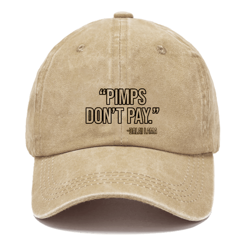 "Pimps Don't Pay." -Dalai Lama Cap