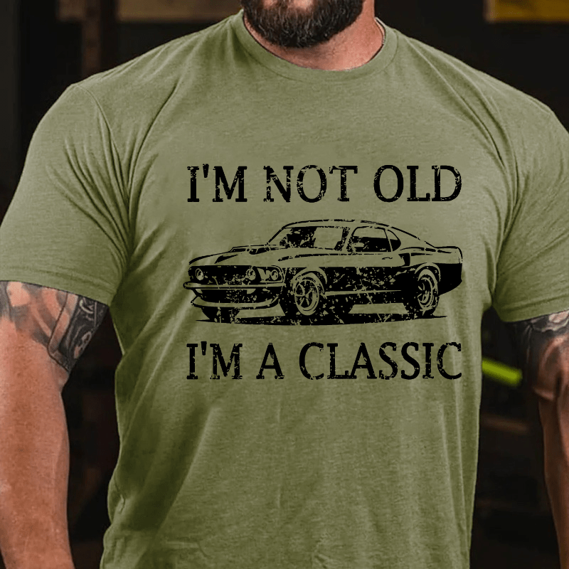 I'm Not Old I'm Classic Cotton T-shirt