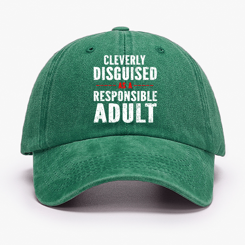 Cleverly Disguised As A Responsible Adult Baseball Cap