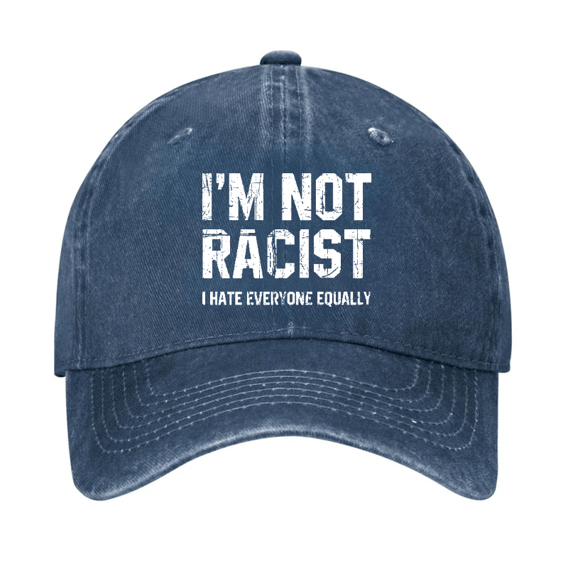 I'm Not Racist I Cape Everyone Equally Funny Sarcastic Cap