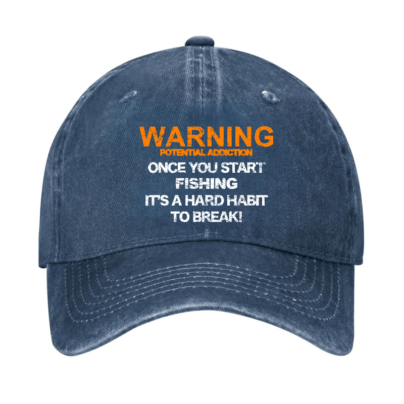 Warning Potential Addiction Once You Start Fishing It's A Hard Habit To Break! Cap